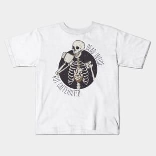 Dead inside but caffeinated Kids T-Shirt